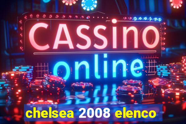 chelsea 2008 elenco